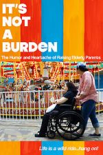 Watch It\'s Not a Burden: The Humor and Heartache of Raising Elderly Parents M4ufreemovies
