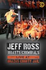 Watch Jeff Ross Roasts Criminals: Live at Brazos County Jail (TV Special 2015) M4ufreemovies