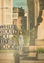 Watch Where Would You Like to Go? M4ufreemovies