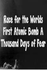 Watch The Race For The World’s First Atomic Bomb: A Thousand Days Of Fear M4ufreemovies