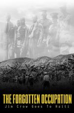 Watch The Forgotten Occupation: Jim Crow Goes to Haiti M4ufreemovies
