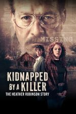 Watch Kidnapped by a Killer: The Heather Robinson Story M4ufreemovies