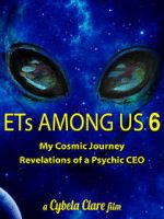 Watch ETs Among Us 6: My Cosmic Journey - Revelations of a Psychic CEO M4ufreemovies