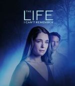 Watch The Life I Can\'t Remember M4ufreemovies