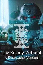 Watch The Enemy Without: A Deathwatch Vignette M4ufreemovies