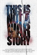 Watch This Is Not a War Story M4ufreemovies