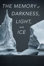 Watch The Memory of Darkness, Light, and Ice M4ufreemovies