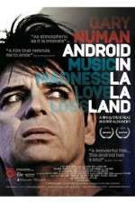 Watch Gary Numan Android in La La Land M4ufreemovies