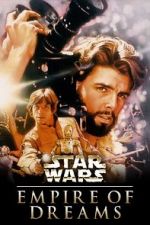 Watch Empire of Dreams: The Story of the \'Star Wars\' Trilogy M4ufreemovies