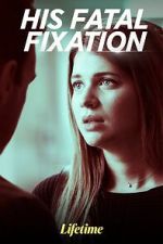 Watch His Fatal Fixation M4ufreemovies