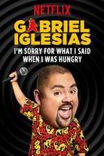 Watch Gabriel Iglesias: I\'m Sorry for What I Said When I Was Hungry M4ufreemovies