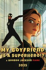Watch My Boyfriend Is a Superhero M4ufreemovies