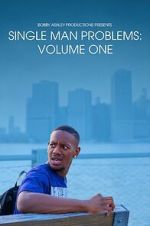 Watch Single Man Problems: Volume One M4ufreemovies