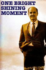 Watch One Bright Shining Moment: The Forgotten Summer of George McGovern M4ufreemovies