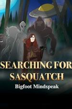 Watch Searching for Sasquatch: Bigfoot Mindspeak M4ufreemovies