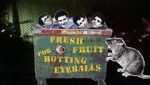 Watch Fresh Fruit for Rotting Eyeballs M4ufreemovies