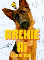Watch Archie AI- Crime Dog M4ufreemovies