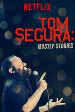 Watch Tom Segura: Mostly Stories M4ufreemovies