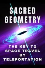Watch Sacred Geometry: Key to Space Travel by Teleportation (Short 2024) M4ufreemovies