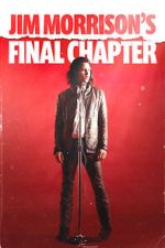 Watch Jim Morrison\'s Final Chapter M4ufreemovies