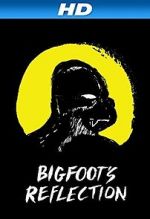 Watch Bigfoot\'s Reflection M4ufreemovies