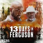 Watch 13 Days in Ferguson (TV Special 2024) M4ufreemovies