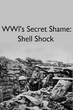 Watch WWIs Secret Shame: Shell Shock M4ufreemovies