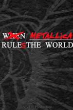 Watch When Metallica Ruled the World M4ufreemovies