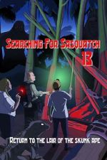 Watch Searching for Sasquatch 13: Return to the Lair of the Skunk Ape M4ufreemovies