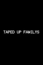 Watch Taped Up Familys M4ufreemovies
