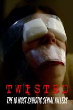Watch Twisted: The 10 Most Sadistic Serial Killers M4ufreemovies