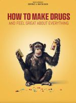 Watch How to Make Drugs and Feel Great About Everything M4ufreemovies