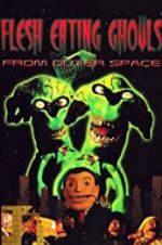 Watch Flesh Eating Ghouls from Outer Space M4ufreemovies
