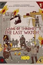 Watch Game of Thrones: The Last Watch M4ufreemovies