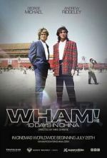 Watch Wham! 10 Days in China M4ufreemovies
