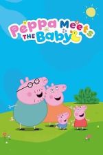 Watch Peppa Meets the Baby Cinema Experience M4ufreemovies