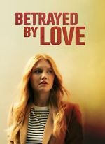 Watch Betrayed by Love M4ufreemovies