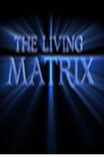 Watch The Living Matrix M4ufreemovies