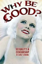 Watch Why Be Good?: Sexuality & Censorship in Early Cinema M4ufreemovies