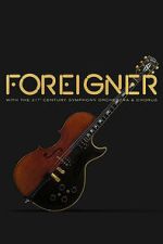 Watch Foreigner with the 21st Century Symphony Orchestra and Chorus M4ufreemovies