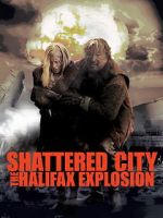 Watch Shattered City: The Halifax Explosion M4ufreemovies