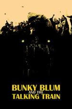Watch Bunky Blum and the Talking Train M4ufreemovies