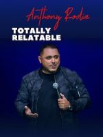 Watch Anthony Rodia Totally Relatable M4ufreemovies
